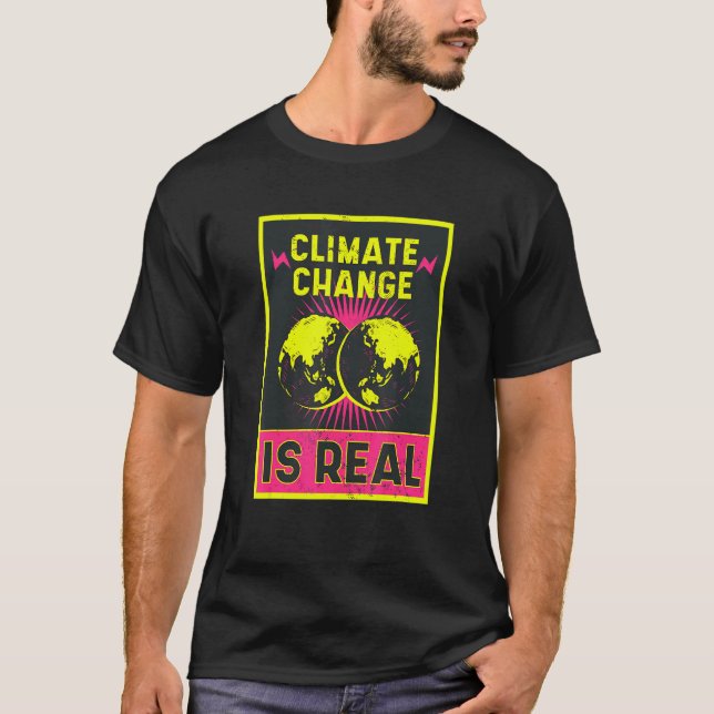There Is No Planet B  Climate Change Is Real 4 T-Shirt (Front)