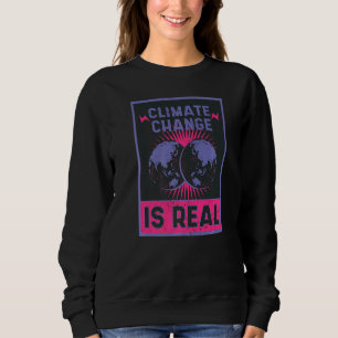 There Is No Planet B Climate Change Is Real 9 Sweatshirt
