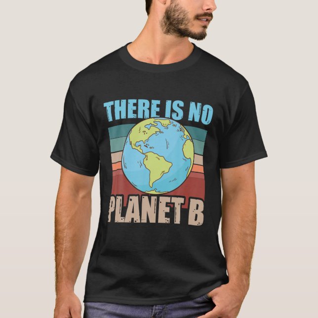 There Is No Planet B Climate Change Retro Style T-Shirt (Front)
