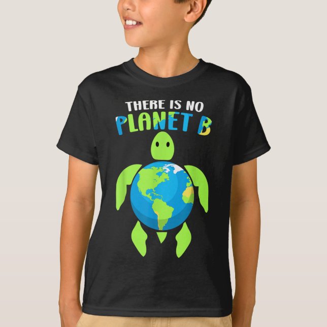 There Is No Planet B Climate Environmental Protect T-Shirt (Front)