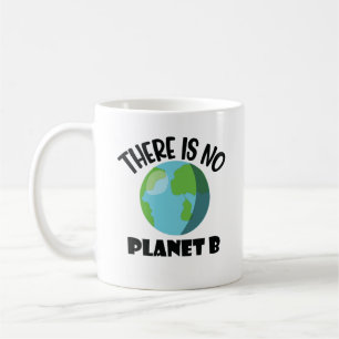 There Is No Planet B Coffee Mug