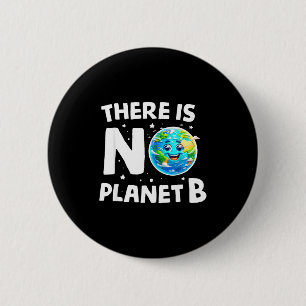 There Is No Planet B Earth Climate Awareness 6 Cm Round Badge