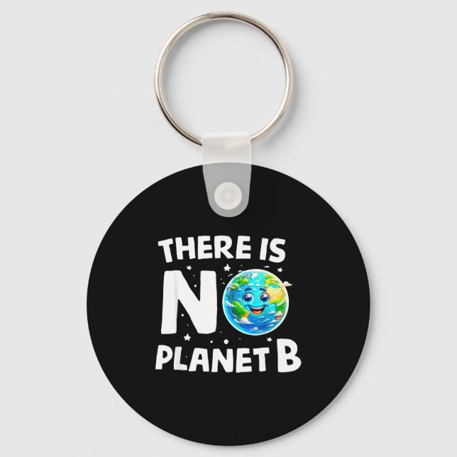 There Is No Planet B Earth Climate Awareness  Key Ring (Front)