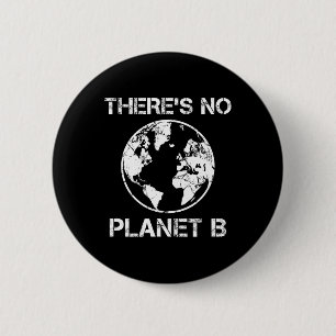 There Is No Planet B - Earth Day 1 6 Cm Round Badge