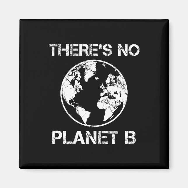 There Is No Planet B - Earth Day 1  Magnet (Front)