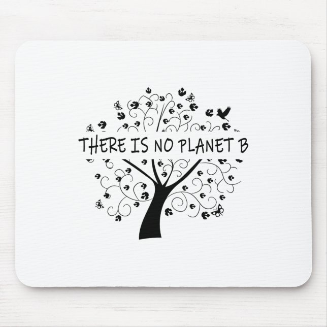 There Is No Planet B Earth Day 1  Mouse Pad (Front)