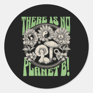 There Is No Planet B Earth Day 5  Classic Round Sticker