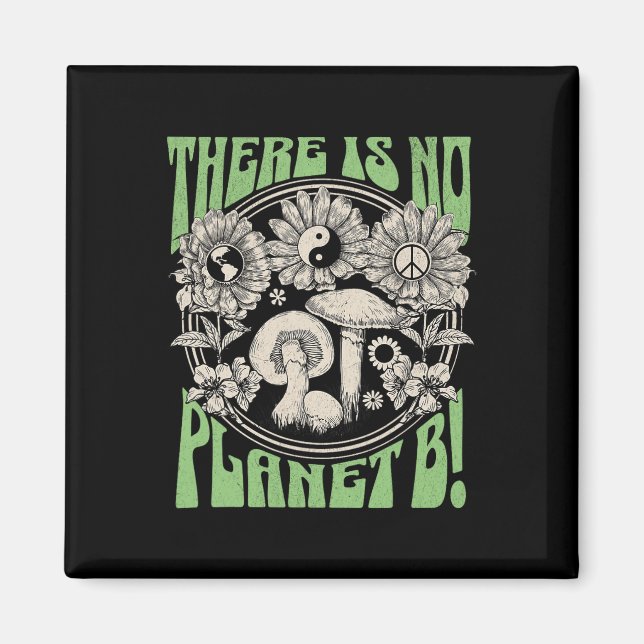 There Is No Planet B Earth Day 5  Magnet (Front)