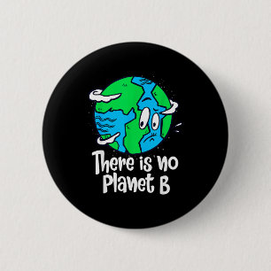 There Is No Planet B Earth Day Anniversary _1  6 Cm Round Badge