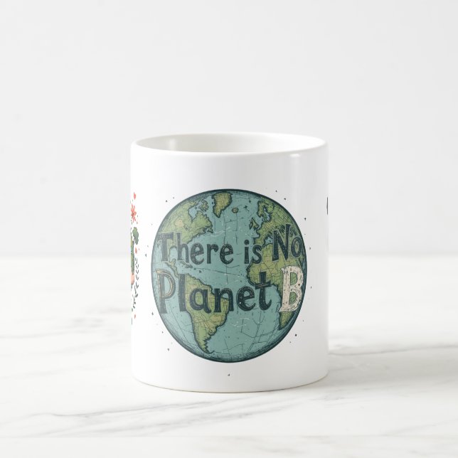 There Is No Planet B - Earth Day Climate Awareness Coffee Mug (Center)