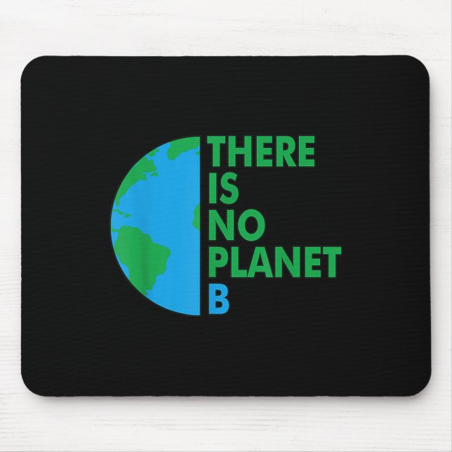 There Is No Planet B Earth Day Environmental Prote Mouse Pad (Front)