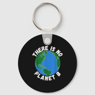 There Is No Planet B Earth Day Environmental, Save Key Ring