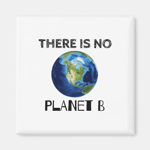 There Is No Planet B Earth Day Environmentalist 1 Magnet