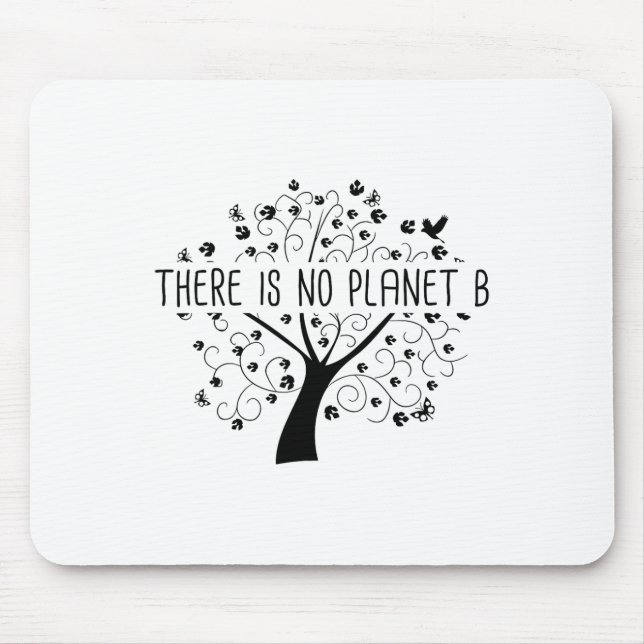 There Is No Planet B - Earth Day Glol Warming  Mouse Pad (Front)