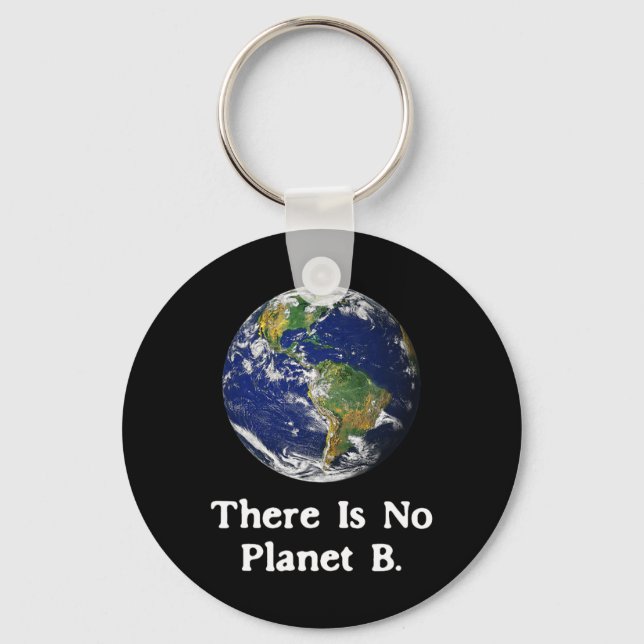 There Is No Planet B Earth Day  Key Ring (Front)