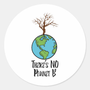 There Is No Planet B Earth Day Save Earth There Is Classic Round Sticker
