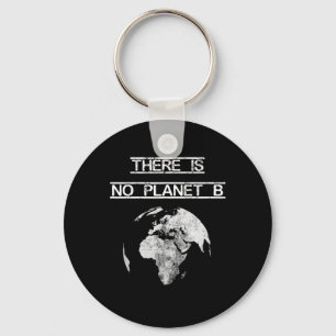 There Is No Planet B Earth Day Save Our Planet Key Ring