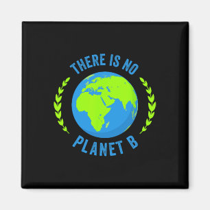 There Is No Planet B Earth Day T Shirt Glol Warmin Magnet