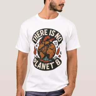 There Is No Planet B – Eco Awareness Statement Tee