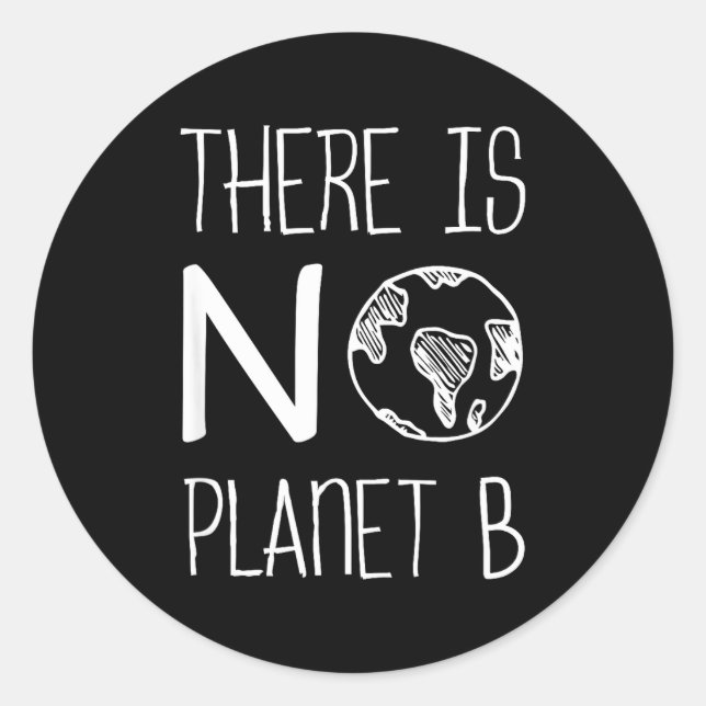 There Is No Planet B, Environmental Awareness, Act Classic Round Sticker (Front)