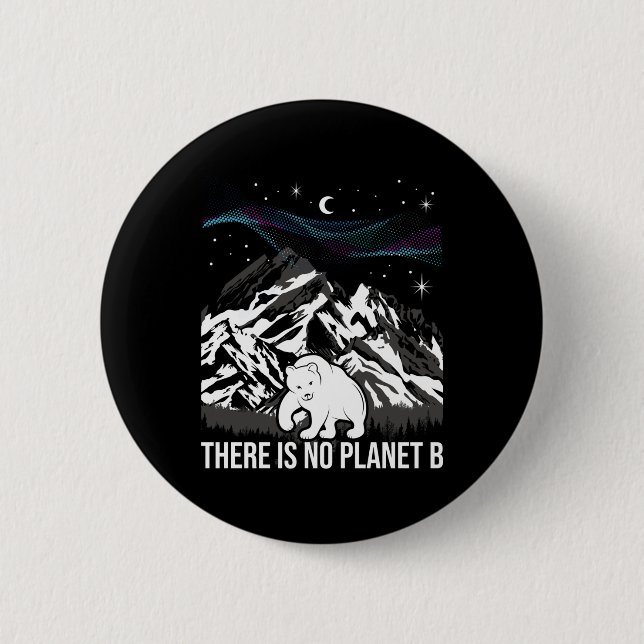 There Is No Planet B - Environmental Protection Ea 6 Cm Round Badge (Front)