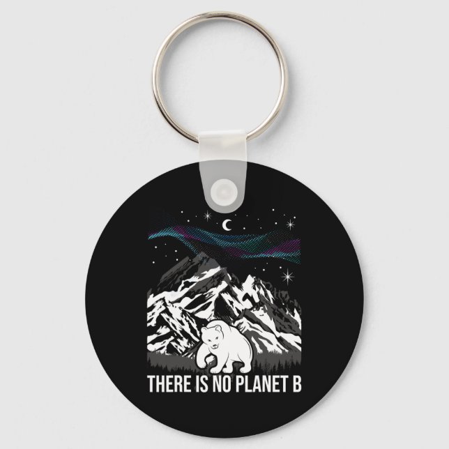 There Is No Planet B - Environmental Protection Ea Key Ring (Front)