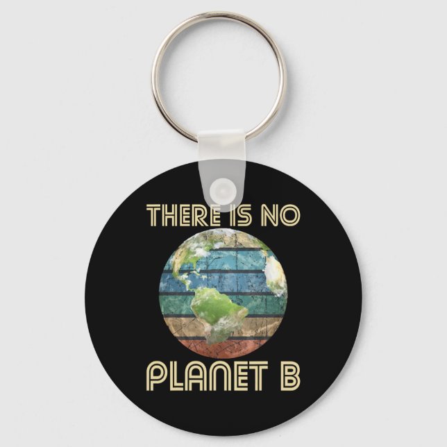 There Is No Planet B - Environmental Protection Ea Key Ring (Front)