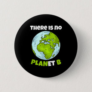 There Is No Planet B Environmentalism Environmenta 6 Cm Round Badge
