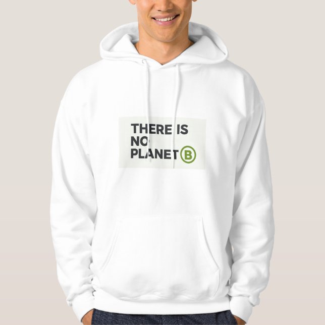 There Is No Planet B Environmentalist  Hoodie (Front)