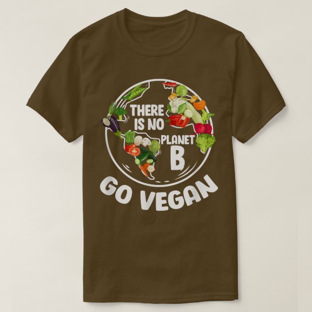There Is No Planet B Go Vegan Vegetarian Vegetable T-Shirt (Design Front)