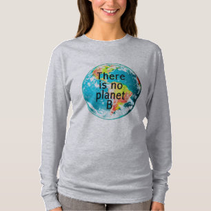 There is no Planet B longsleeve tee