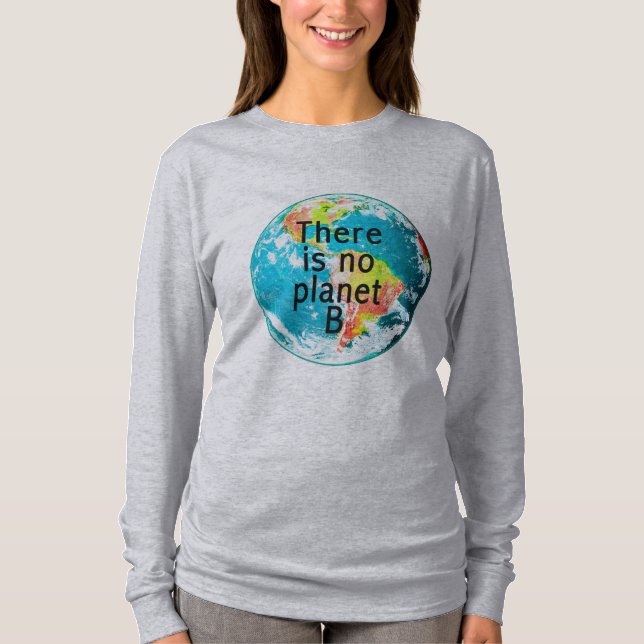 There is no Planet B longsleeve tee (Front)
