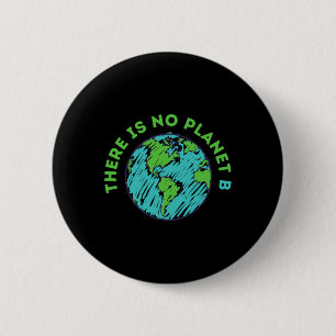 There Is No Planet B Mother Earth Day Men Women Gi 6 Cm Round Badge