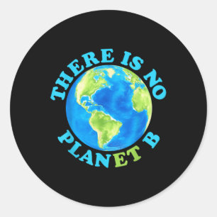There Is No Planet B Mother Earth Day Men Women Ki Classic Round Sticker