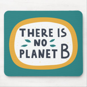 There Is No Planet B Mouse Pad