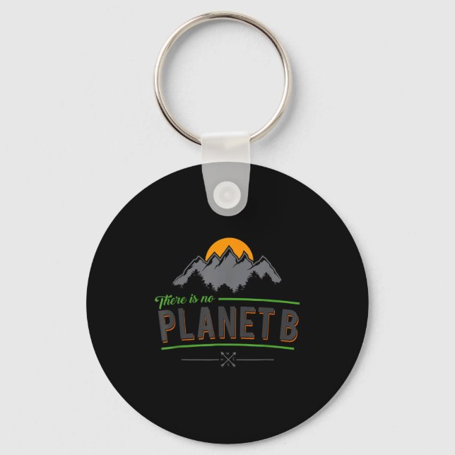 There Is No Planet B No Plan B  Key Ring (Front)