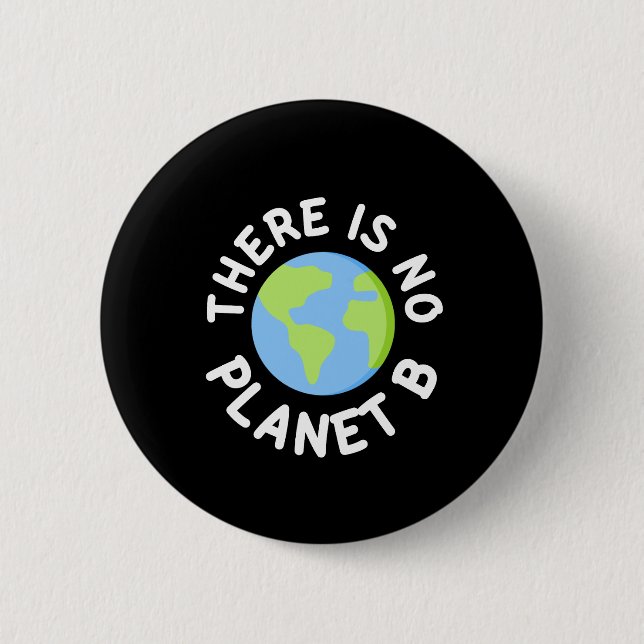 There is No Planet B - Plan B 6 Cm Round Badge (Front)