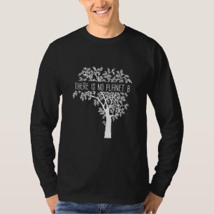 There is no Planet B - Planet Earth Global Warming T-Shirt