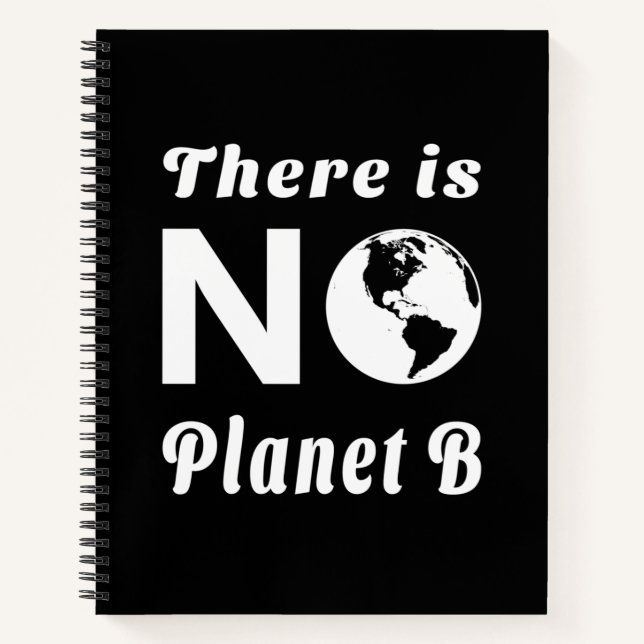 There Is No Planet B Protect The World Earth Day Notebook (Front)