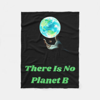 There Is No Planet B - Save Earth Environmental Aw Fleece Blanket