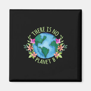 There Is No Planet B Save Mother Earth Love Magnet