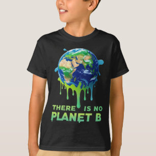 There Is No Planet B – Save the Earth Climate T-Shirt