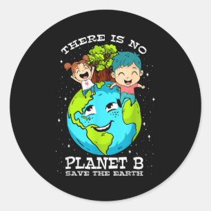 There Is No Planet B Save The Earth Day Anniversar Classic Round Sticker