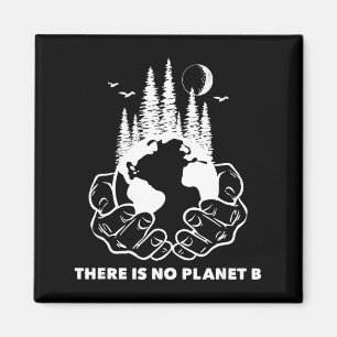 There Is No Planet B Save The Environment Nature E Magnet