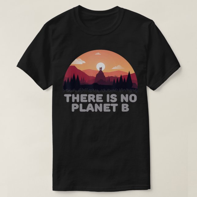 There Is No Planet B Save The Environment Save Ear T-Shirt (Design Front)