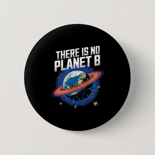There Is No Planet B Sci-fi Earth  6 Cm Round Badge (Front)