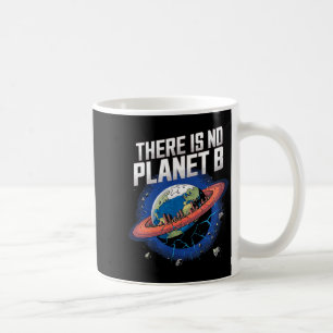 There Is No Planet B Sci-fi Earth Coffee Mug