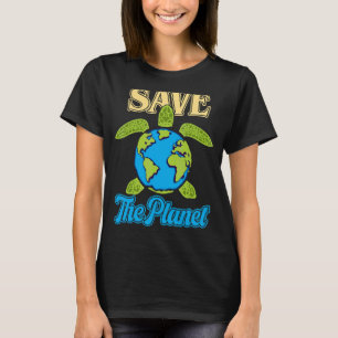 There Is No Planet B Sea Turtles Help Save Our Pla T-Shirt