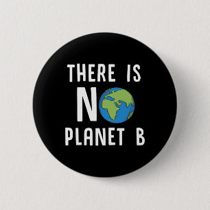 There Is No Planet B Shirt Earth Day Ecology Gifts 6 Cm Round Badge