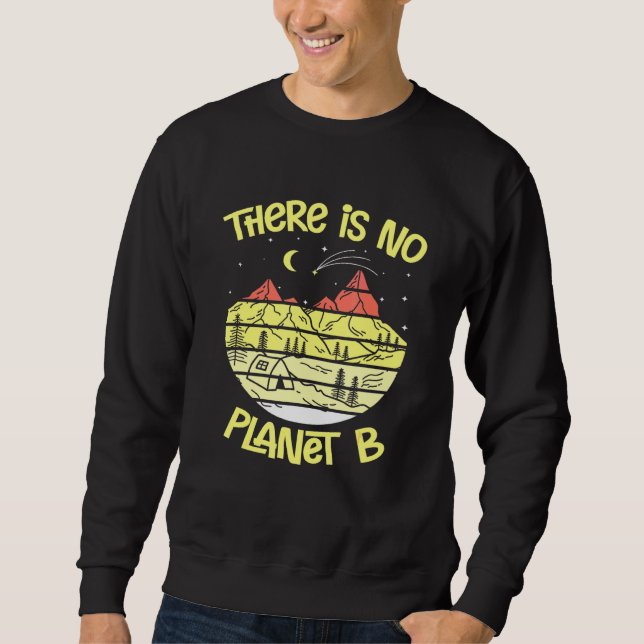 There Is No Planet B Sweatshirt (Front)